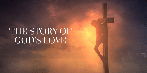 The Story of God’s Love