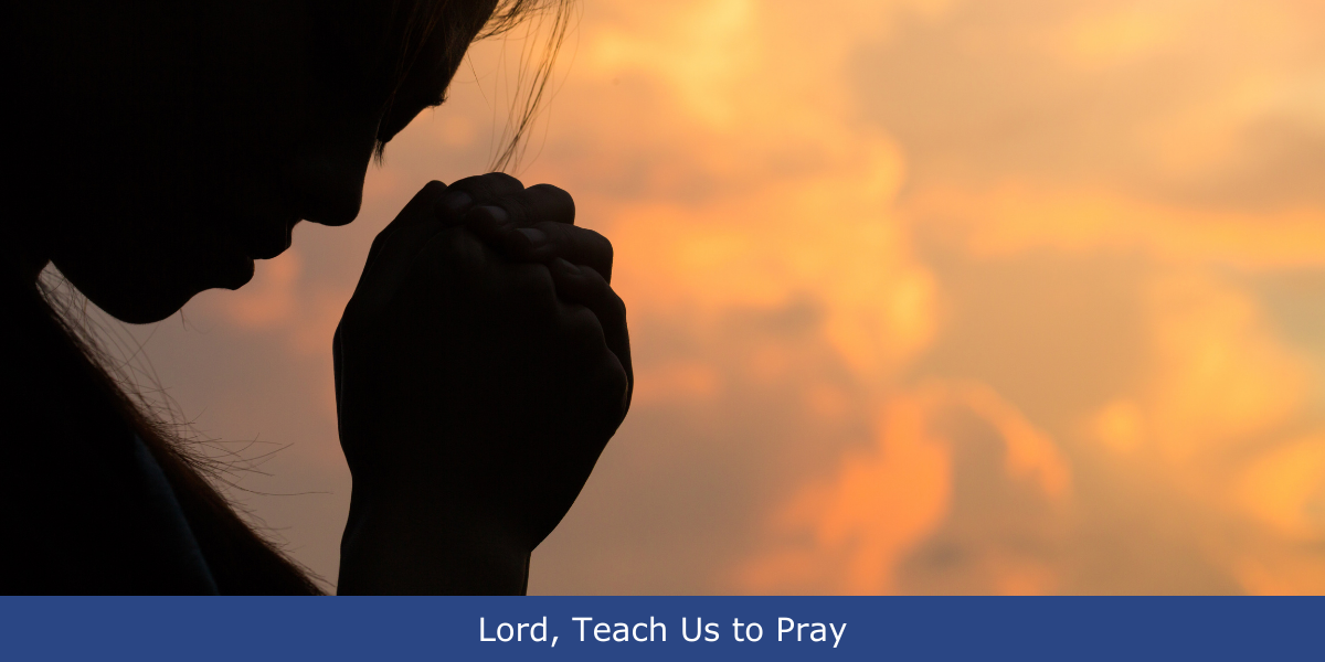 Lord, Teach Us to Pray