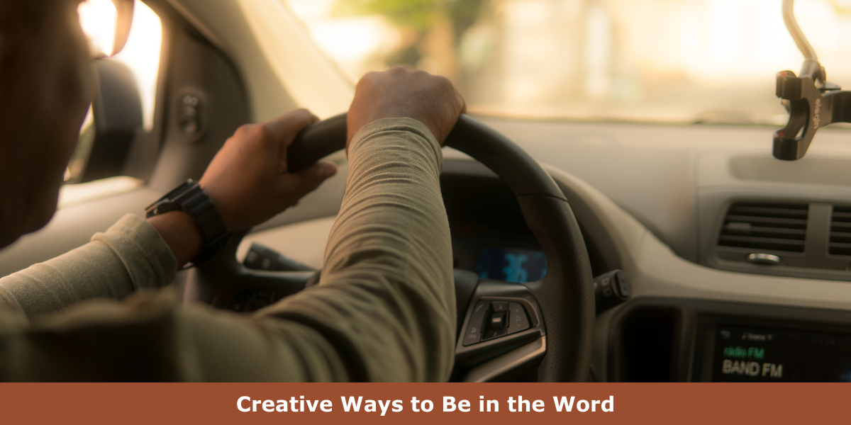 Creative Ways to Be in the Word