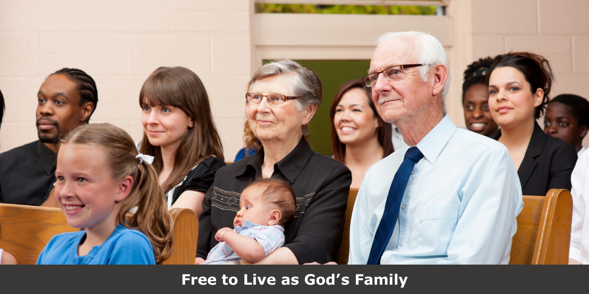 Free to Live as God’s Family