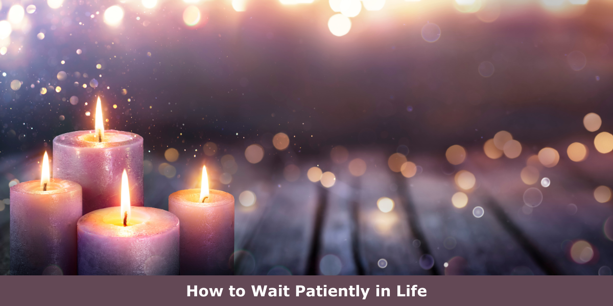 How to Wait Patiently