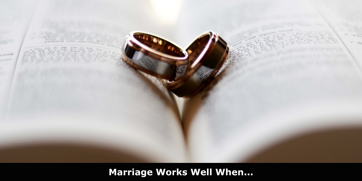 Marriage Works Well When…