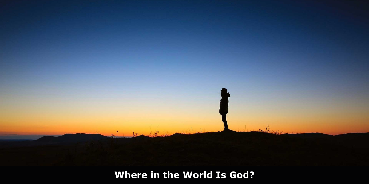 Where in the World Is God?