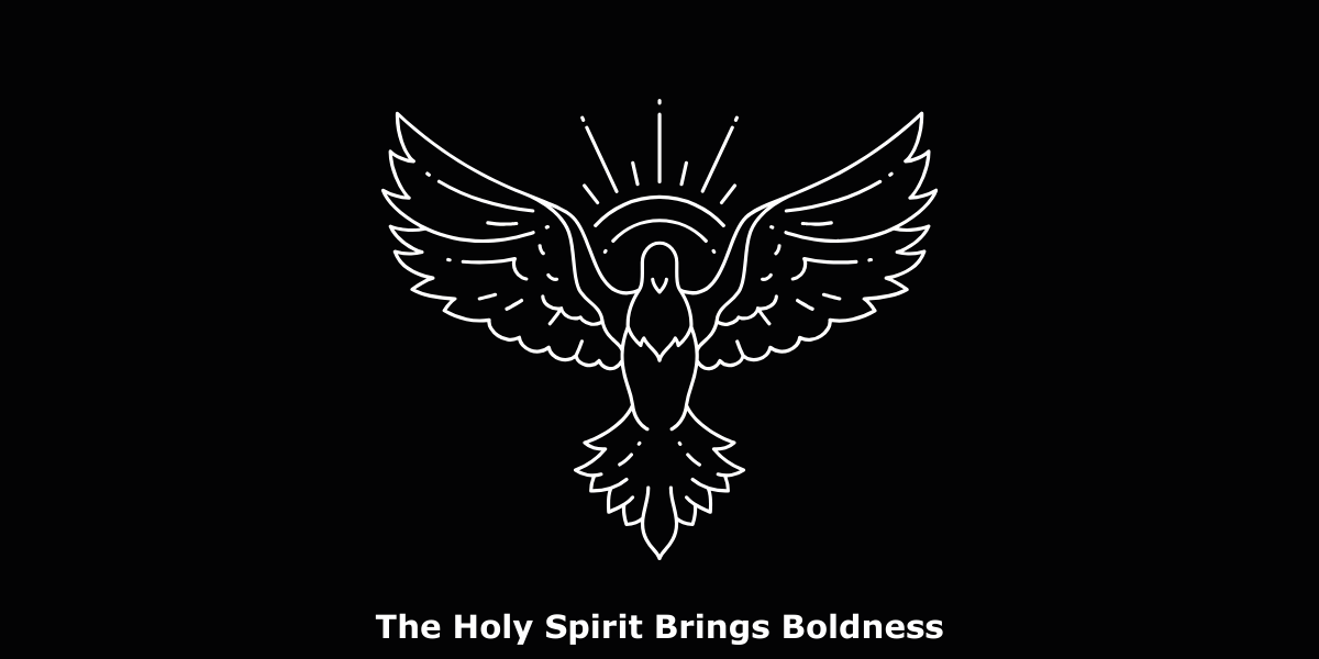 The Holy Spirit Brings Boldness