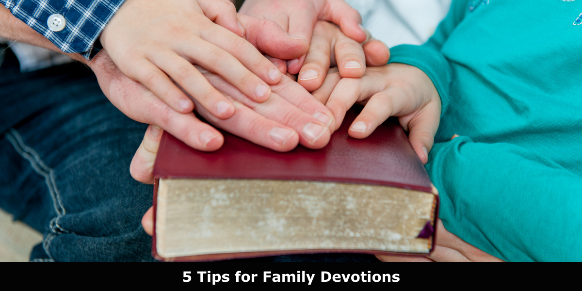 5 Tips for Family Devotions