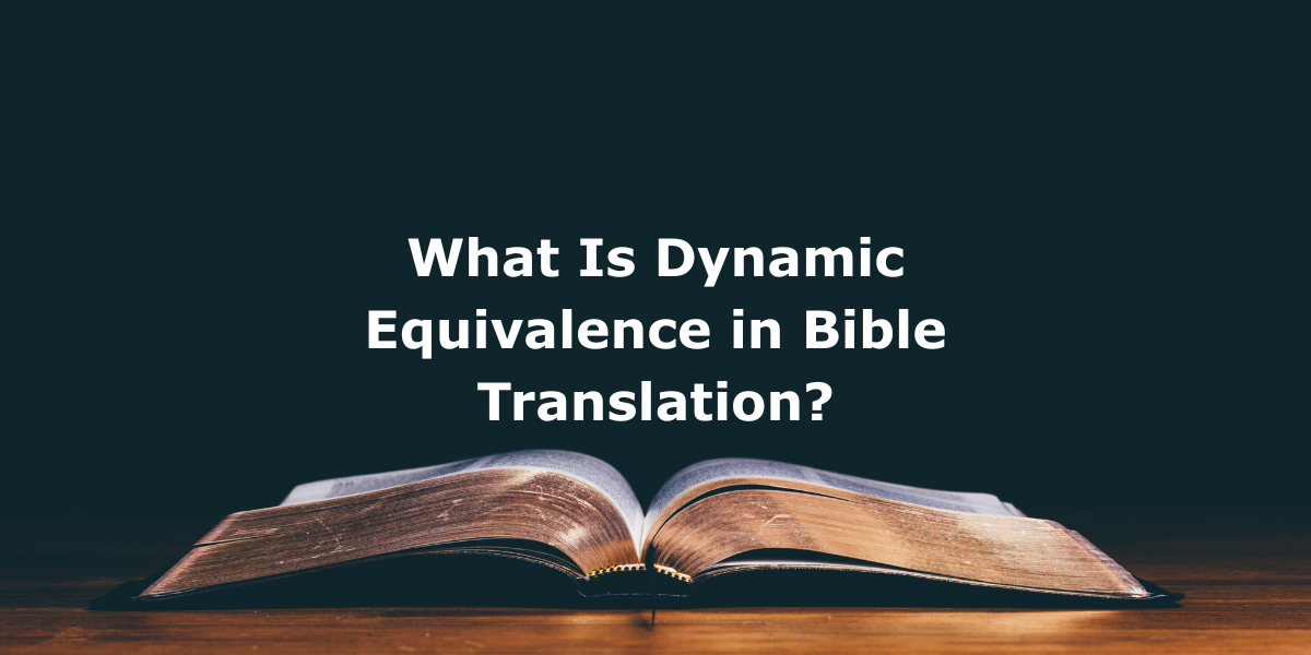 What Is Dynamic Equivalence in Bible Translation?
