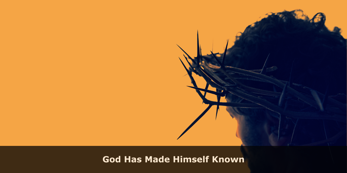 God Has Made Himself Known