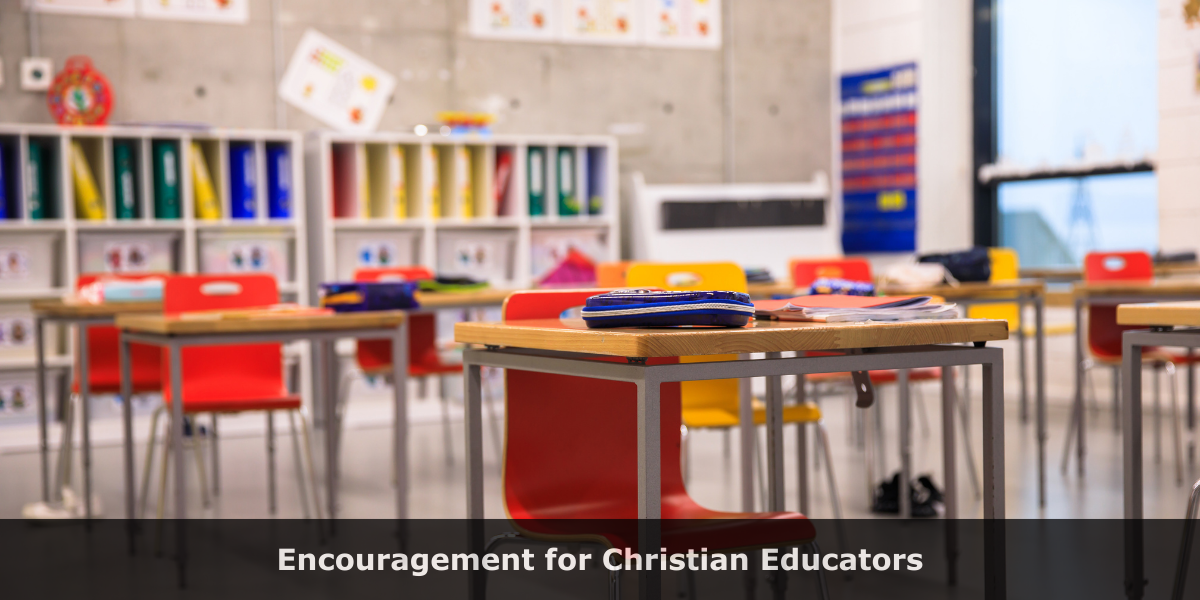 Encouragement for Christian Educators