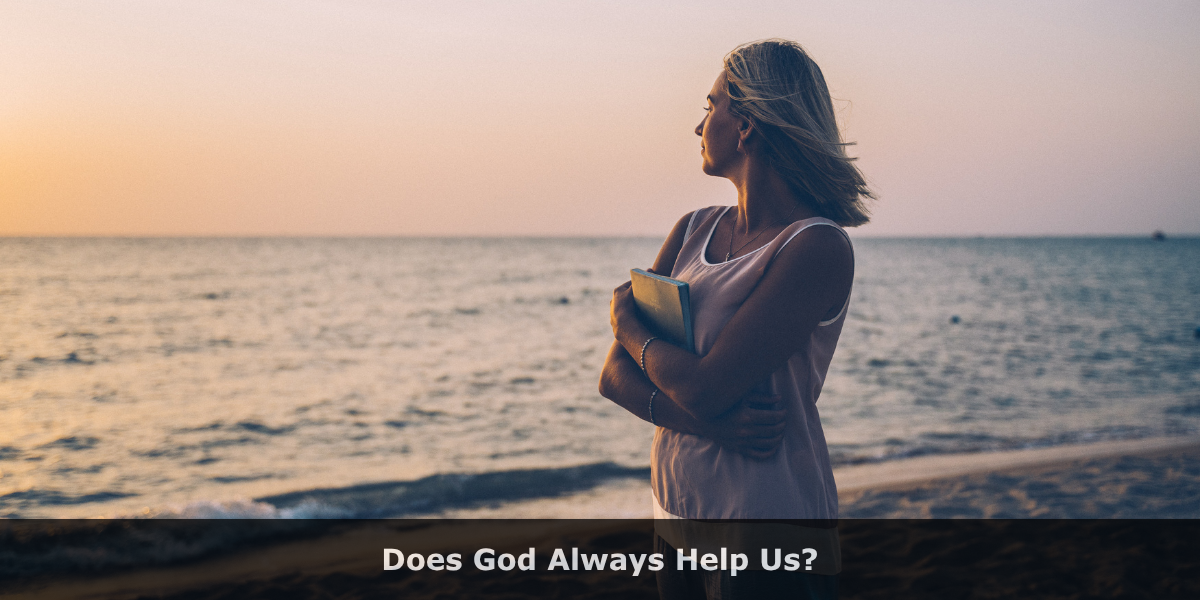 Does God Always Help Us?