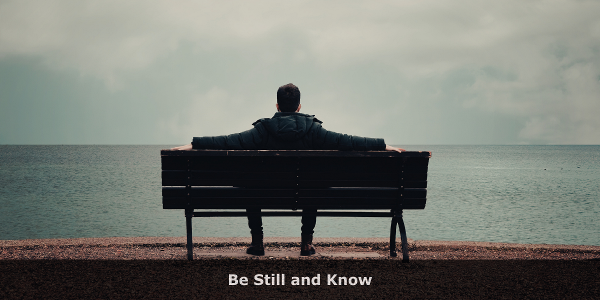 Be Still and Know