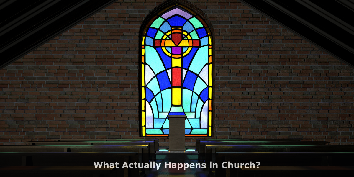 What Actually Happens in Church?