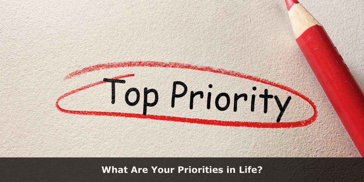 What Are Your Priorities in Life?