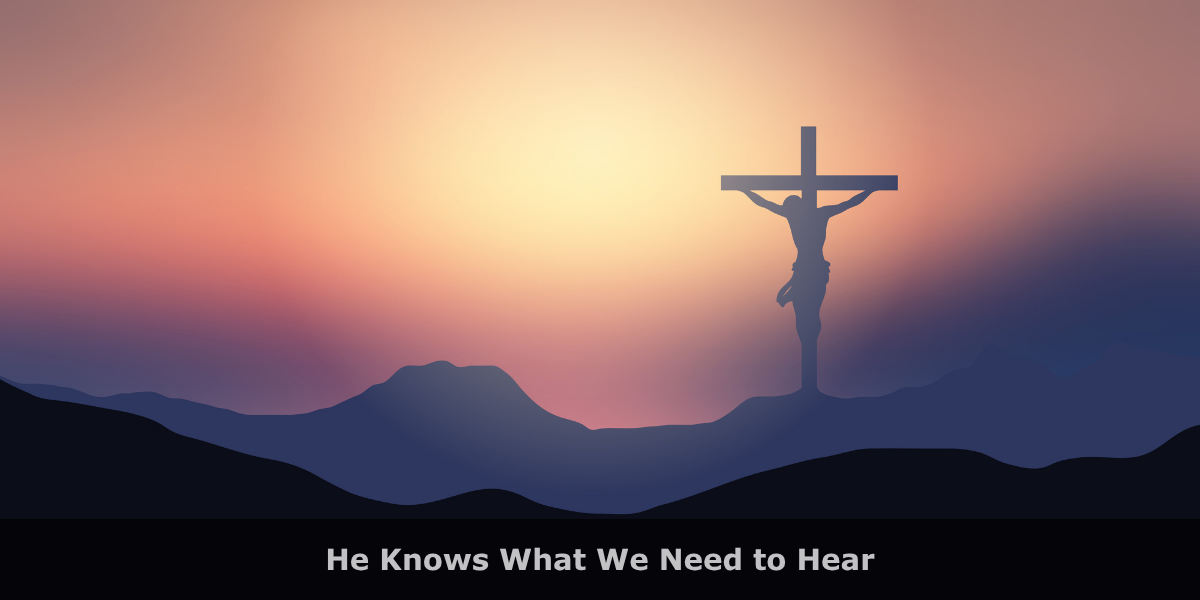 He Knows Exactly What We Need to Hear