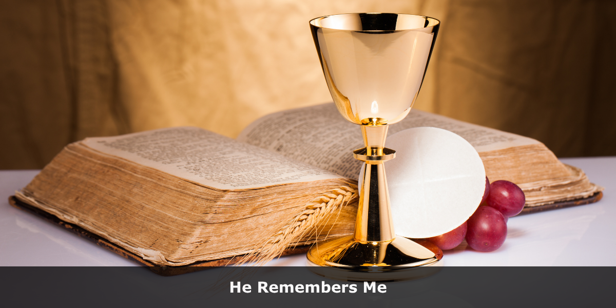 Holy Thursday Devotion: He Remembers Me