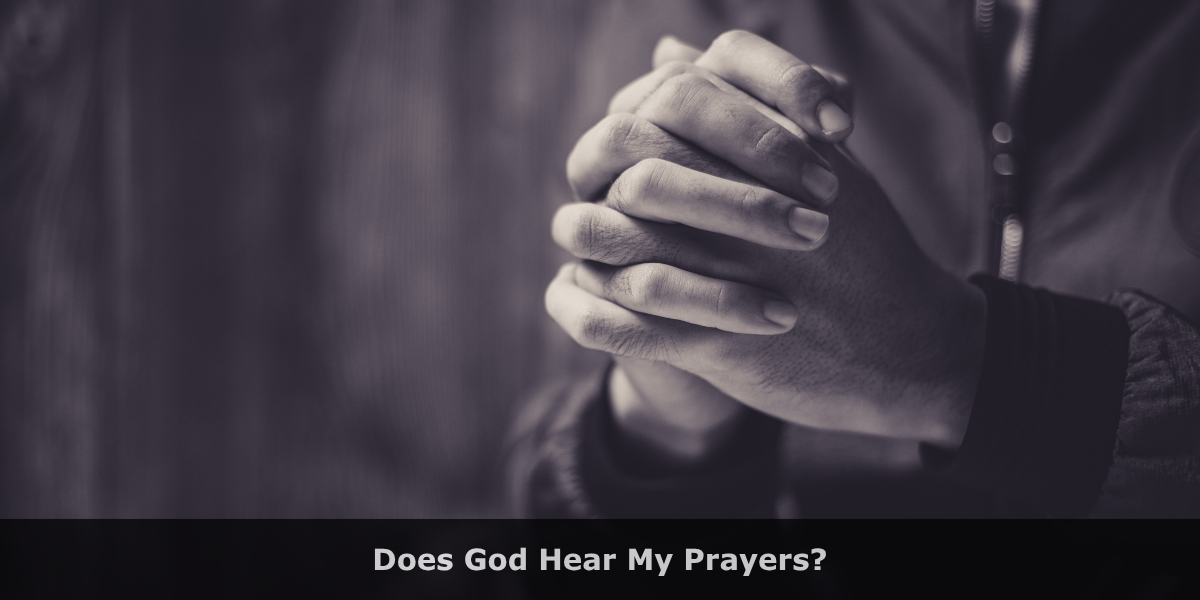 Does God Hear My Prayers?