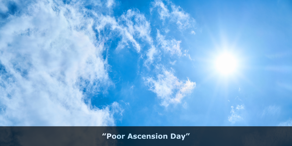 “Poor Ascension Day”