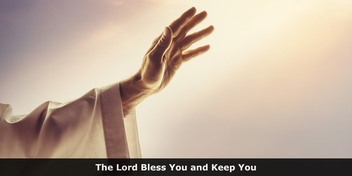 The Lord Bless You and Keep You