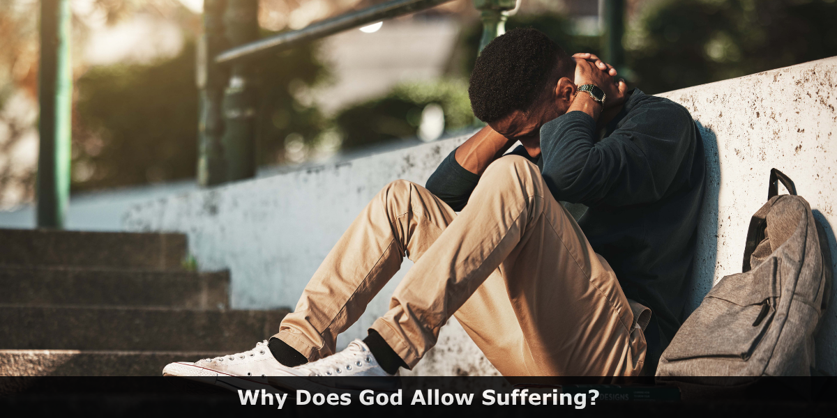 Why Does God Allow Suffering?