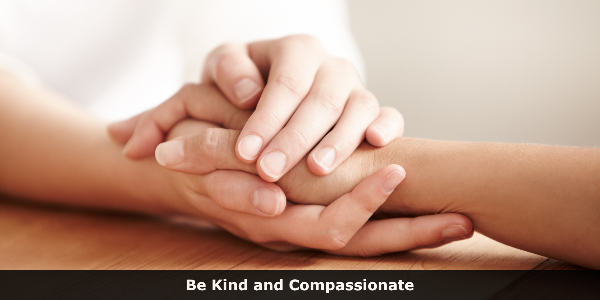 Be Kind and Compassionate