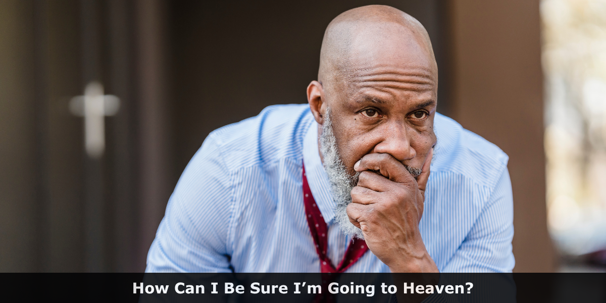 How Can I Be Sure I’m Going to Heaven?